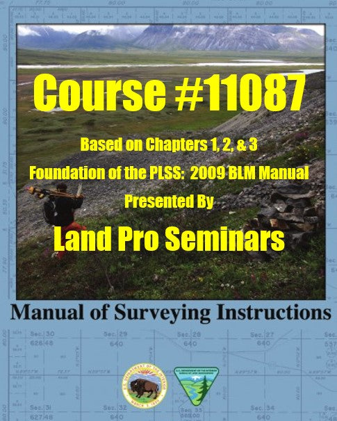 11087_Foundations of the Public Land Survey System: 2009 BLM Manual_12 hr. course