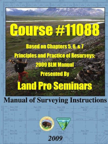 11088_PRINCIPLES AND PRACTICE OF RESURVEYS: 2009 BLM MANUAL - 8 hr. course